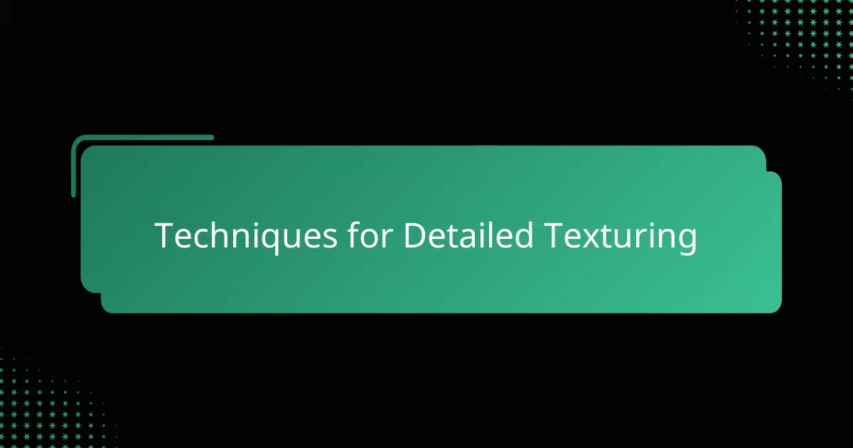 Techniques for Detailed Texturing