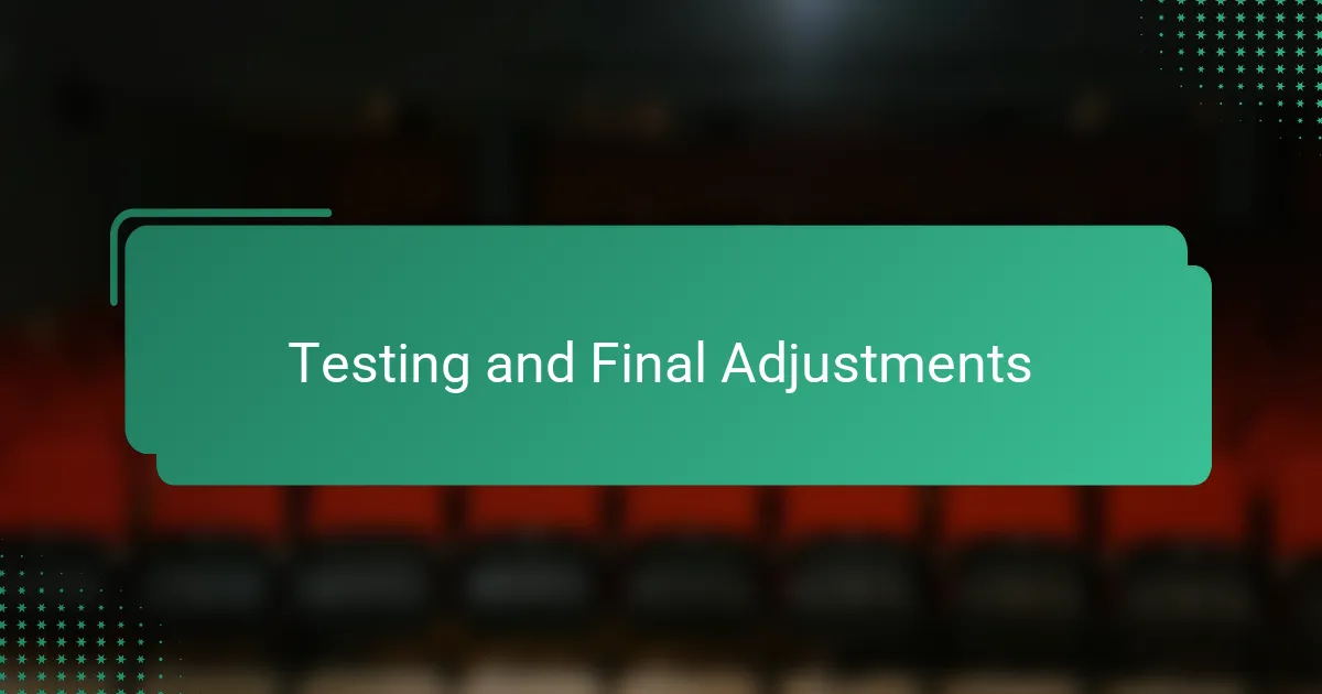 Testing and Final Adjustments