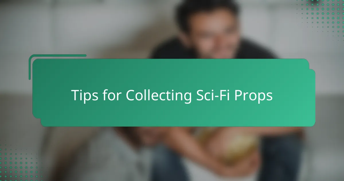 Tips for Collecting Sci-Fi Props