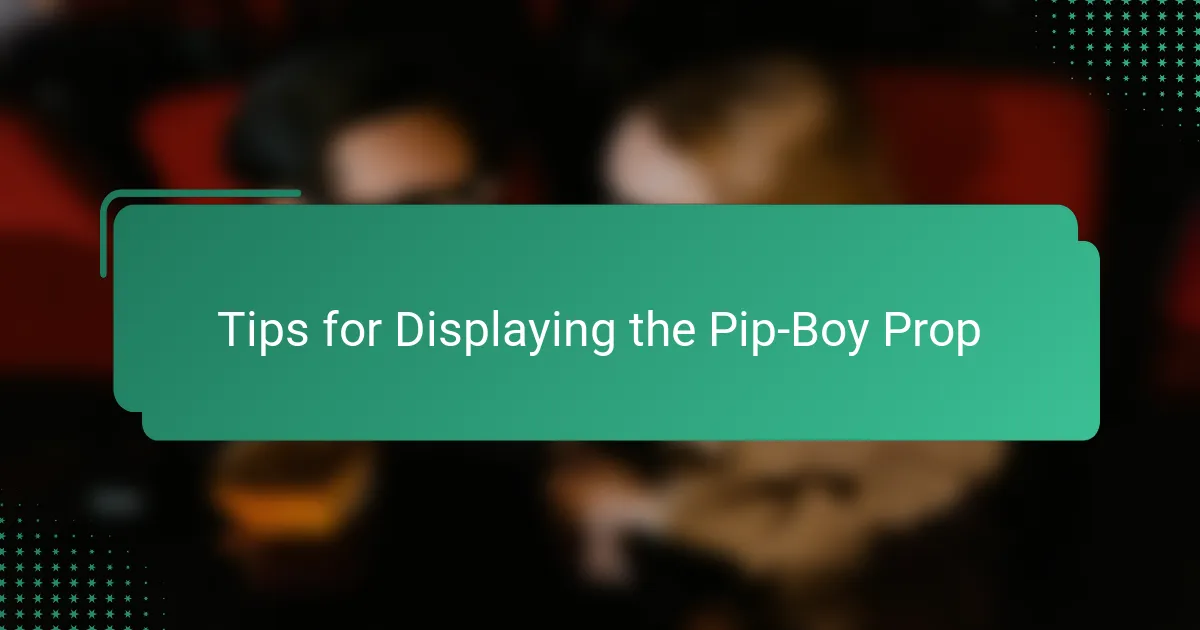 Tips for Displaying the Pip-Boy Prop