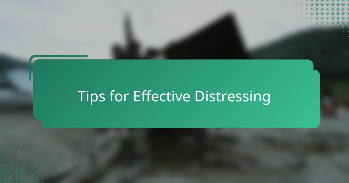 Tips for Effective Distressing