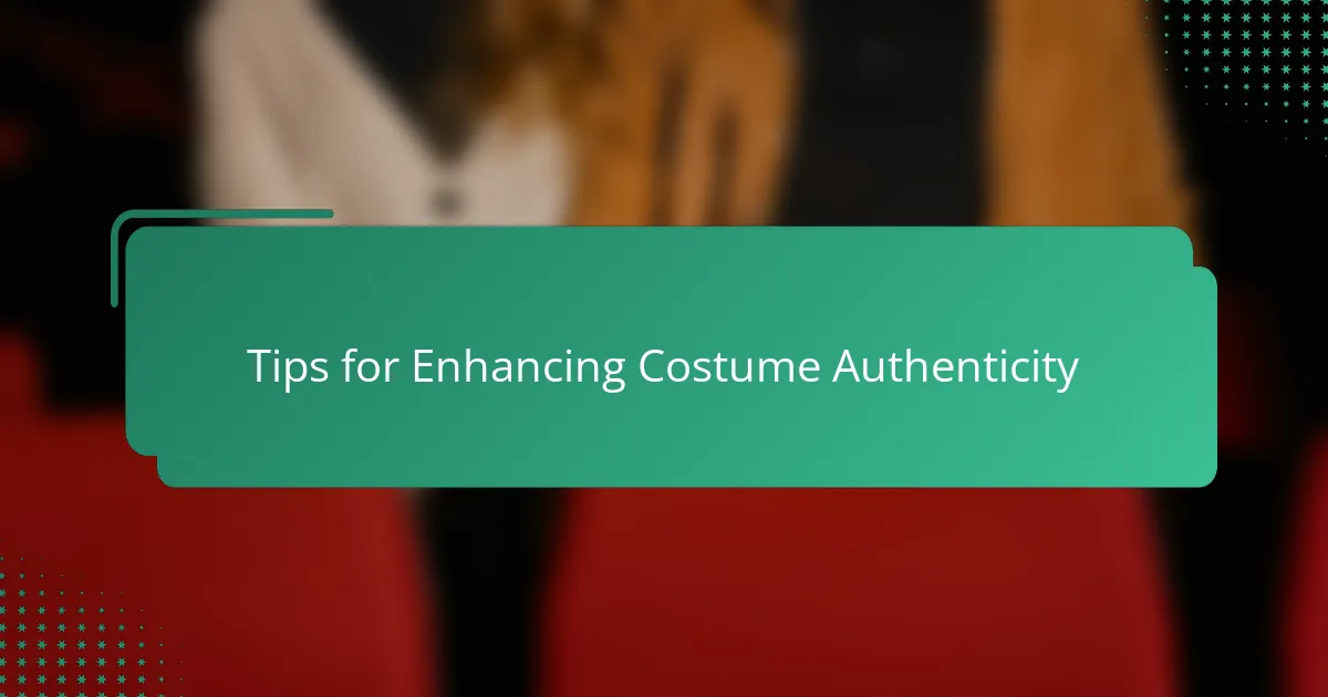 Tips for Enhancing Costume Authenticity
