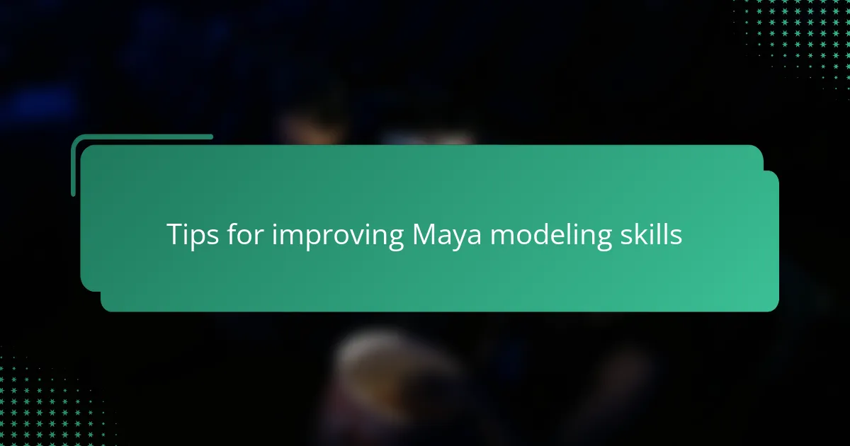 Tips for improving Maya modeling skills