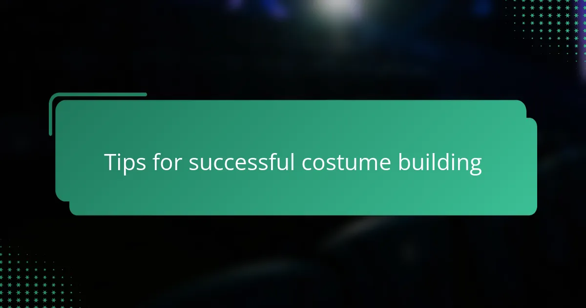 Tips for successful costume building