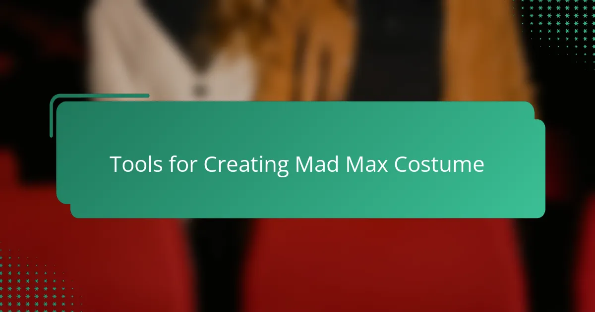 Tools for Creating Mad Max Costume