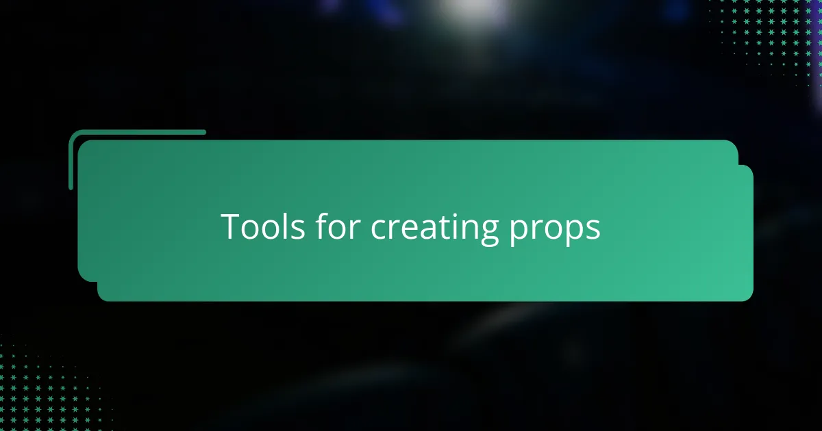 Tools for creating props