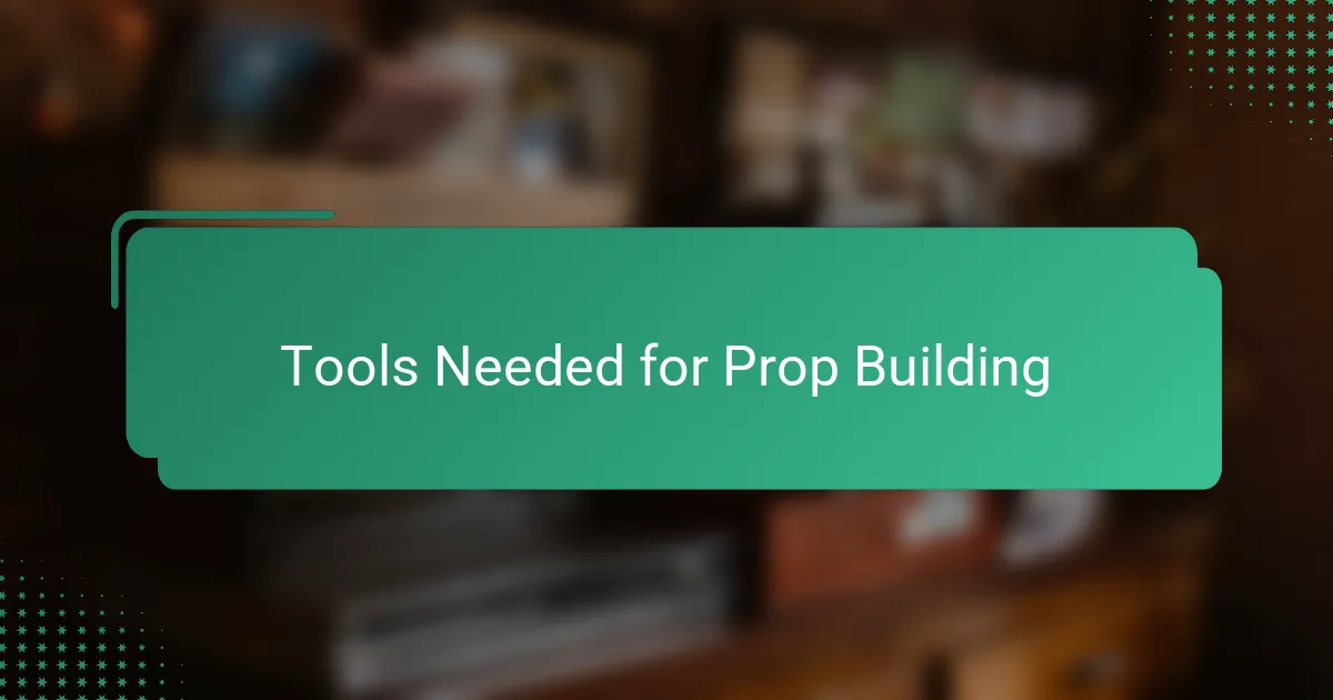 Tools Needed for Prop Building