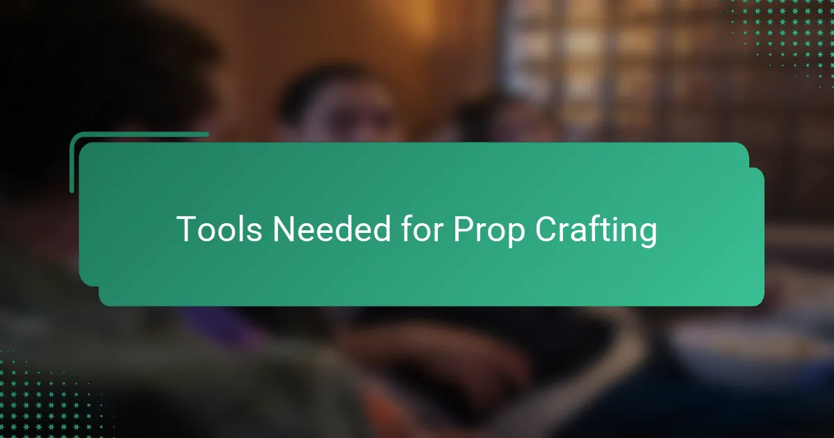 Tools Needed for Prop Crafting