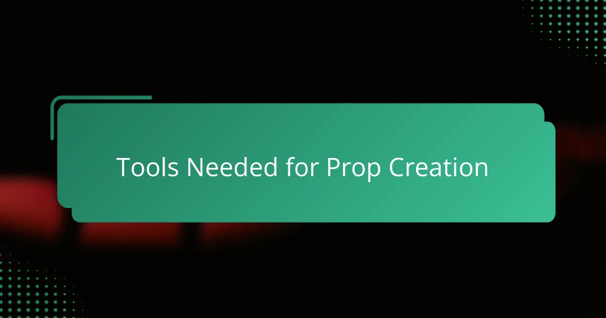 Tools Needed for Prop Creation