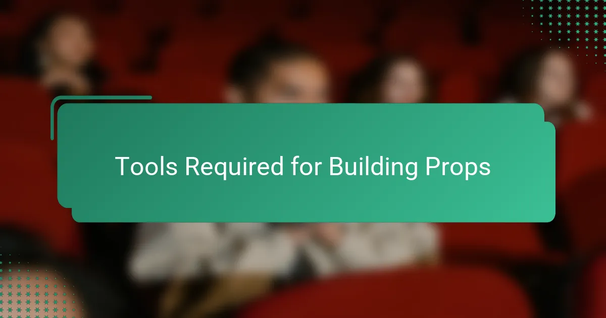 Tools Required for Building Props
