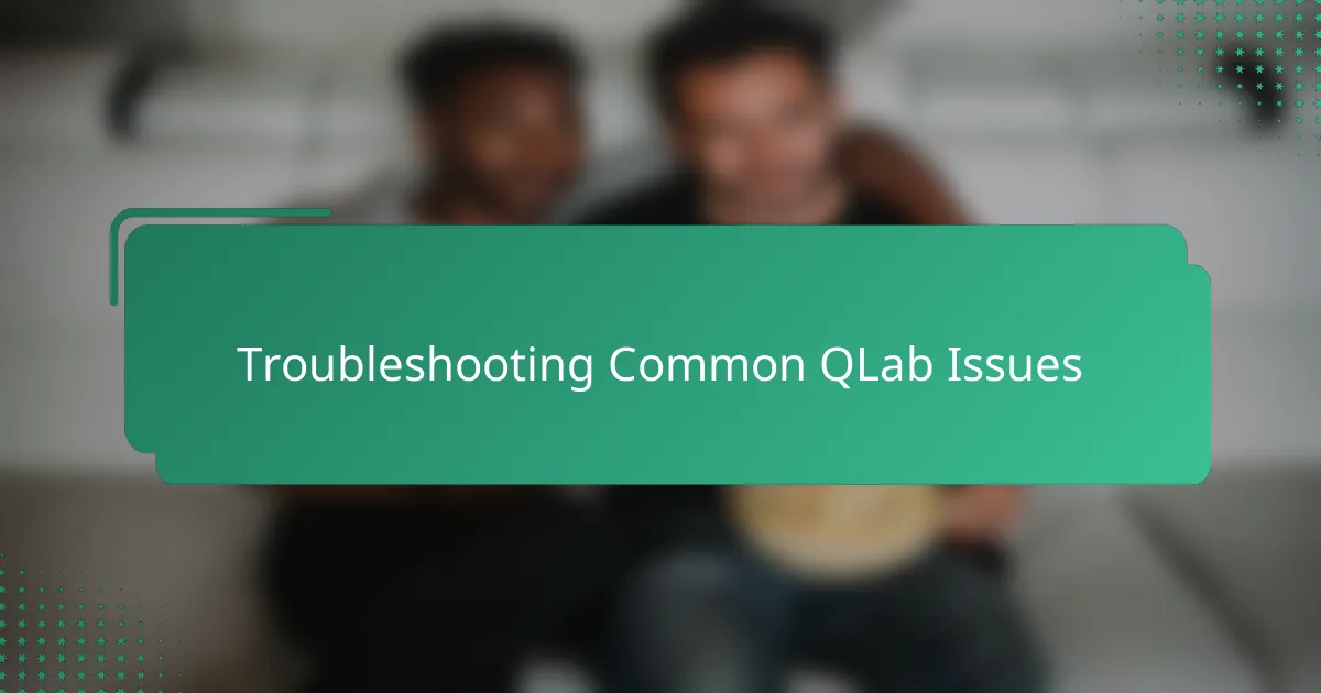 Troubleshooting Common QLab Issues