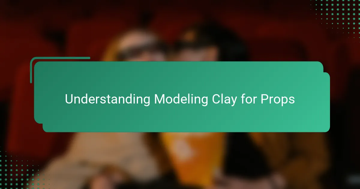 Understanding Modeling Clay for Props