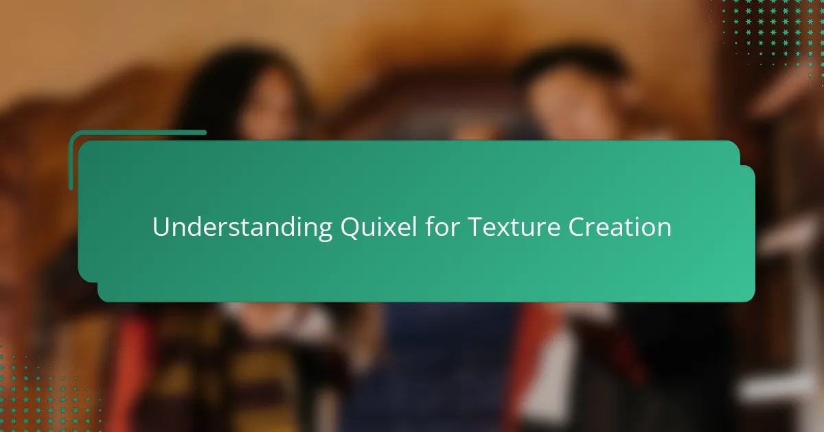 Understanding Quixel for Texture Creation