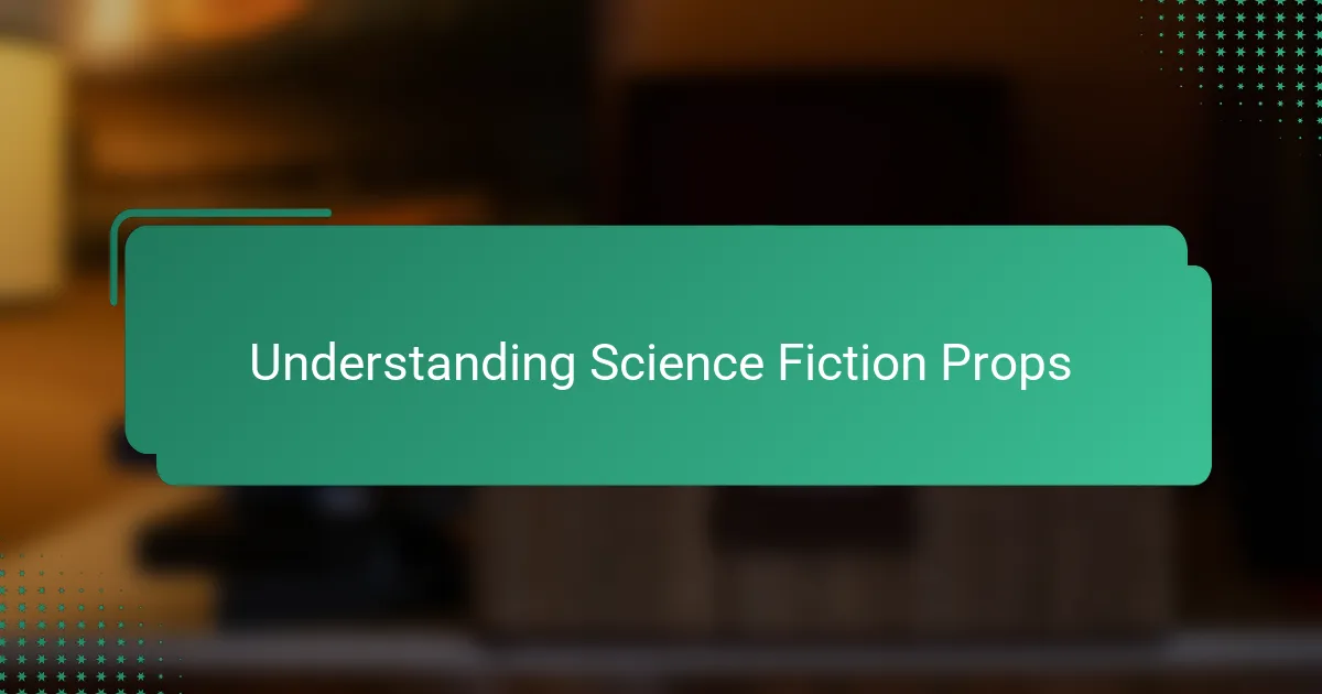 Understanding science fiction props