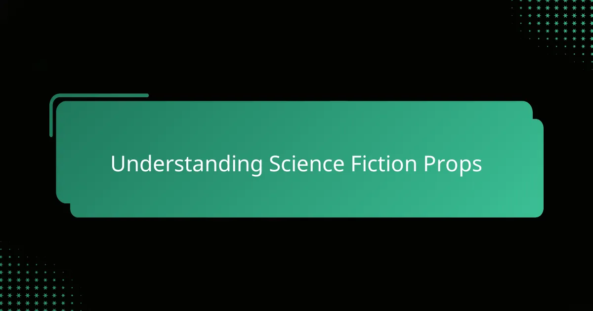 Understanding Science Fiction Props