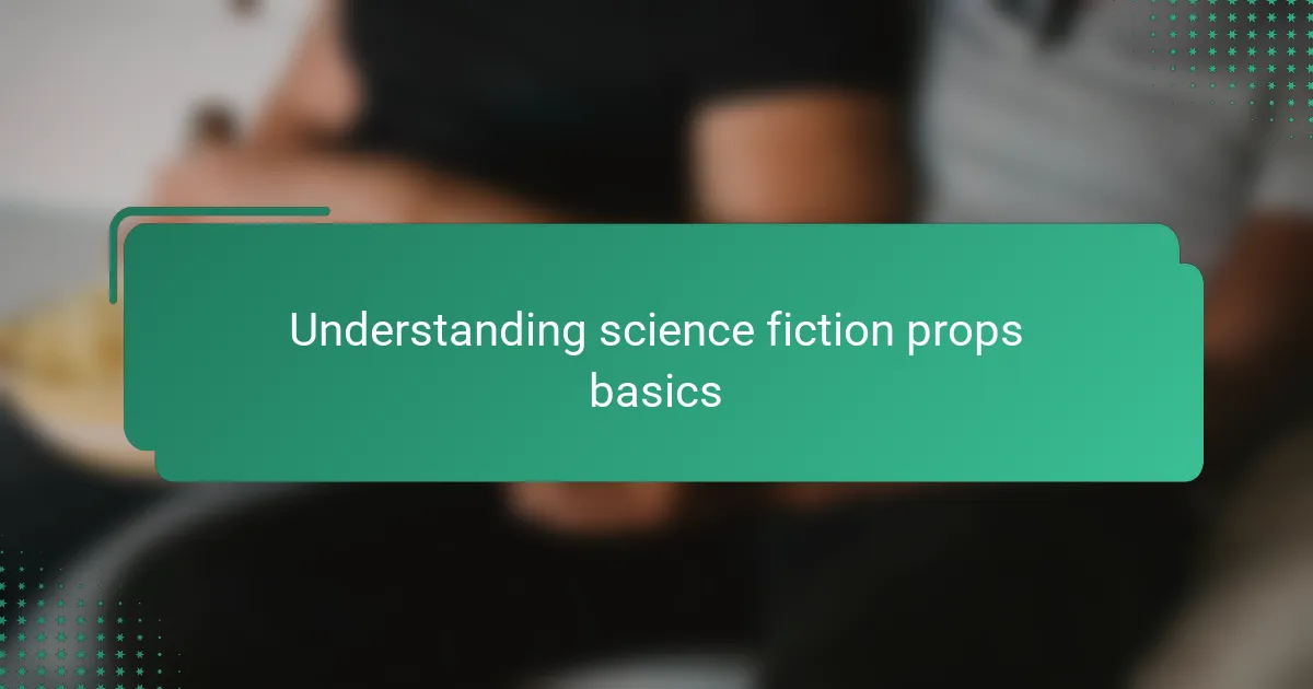 Understanding science fiction props basics