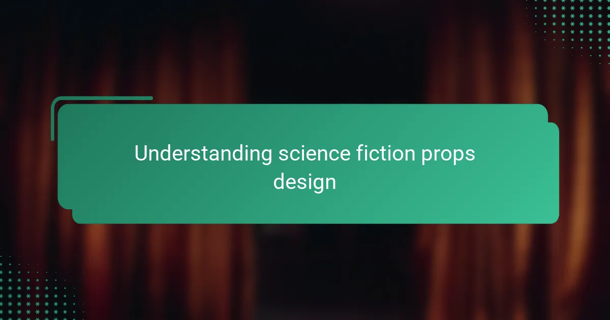 Understanding science fiction props design