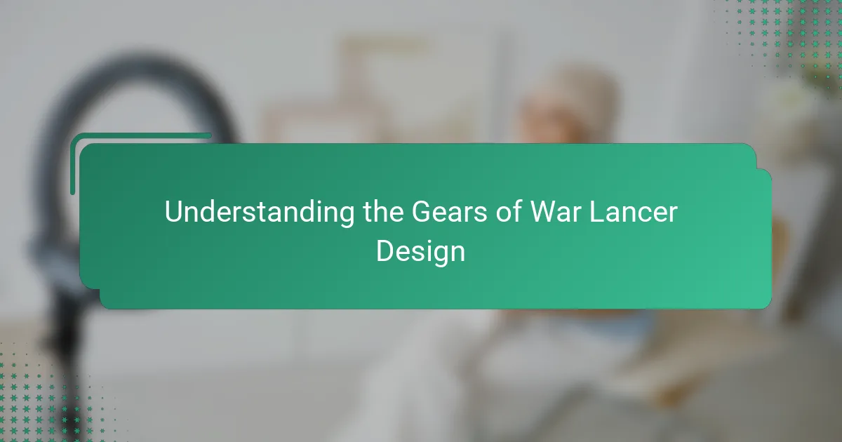 Understanding the Gears of War Lancer Design